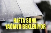 Hafta sonu yağmur var