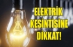 Bazı bölgelerde elektrikler kesilecek