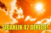 Hava sıcaklığı 42 dereceye yükselecek