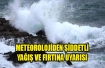 Şiddetli yağış ve fırtına uyarısı