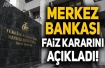 Faiz kararı açıklandı