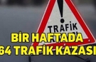 Bir haftada 64 kaza