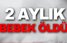 Göçmenköy'de 2 aylık bebek öldü