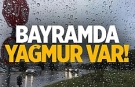 Ramazan Bayramı yağmurlu geçecek