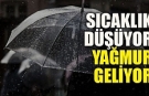 Sıcaklık düşüyor, yağmur geliyor