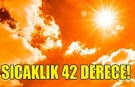 Hava sıcaklığı 42 dereceye yükselecek
