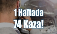 Bir haftada 74 kaza