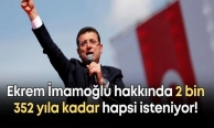 İmamoğlu'na 2 bin 352 yıla kadar hapis istemi