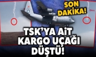 TSK'ya ait kargo uçağı düştü! Şehitler var
