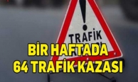 Bir haftada 64 kaza