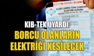 Borcu olanların elektrikleri kesilecek