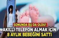 Iphone almak için 8 aylık çocuklarını sattılar