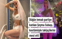 Şeyma Subaşı'dan düğün temalı kostüm