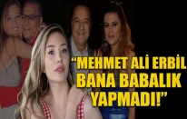 Mehmet Ali Erbil'in kızı Yasmin Erbil isyan etti: 'Bana babalık yapmadı!'
