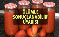 Ev tipi konservelerde ölümcül tehlike