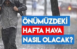 Önümüzdeki hafta hava durumu nasıl olacak?