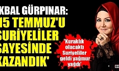 “Suriyeliler geldi yağmur üstüne yağmur yağdı”