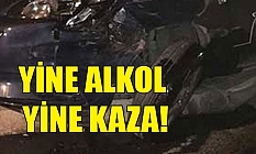 Yine alkol yine kaza