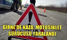Motosiklet sürücüsü yaralandı