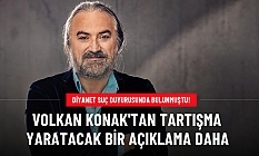 Volkan Konak'tan olay yaratacak bir açıklama daha