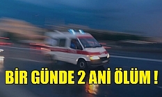 2 ani ölüm daha