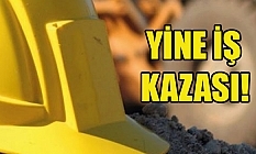 Yine iş kazası!