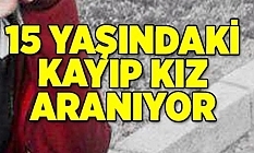 15 yaşındaki Zeynep kayıp