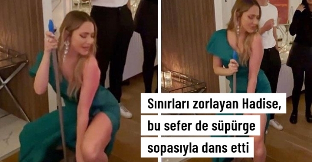 Hadise, bu kez süpürge sopasıyla dans etti