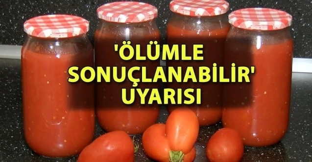 Ev tipi konservelerde ölümcül tehlike