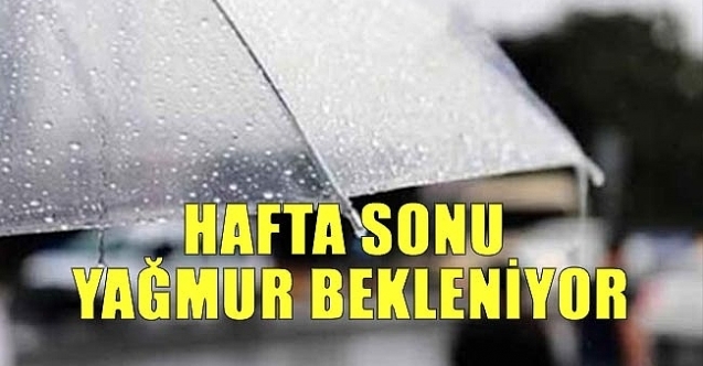 Hafta sonu yağmur var