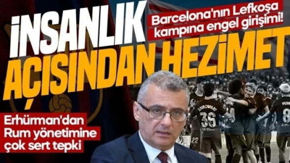 Erhürman'dan Rum tarafına tepki: “İnsanlık açısından bir hezimet”